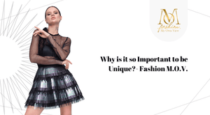 Why is it so Important to be Unique? - Fashion M.O.V.